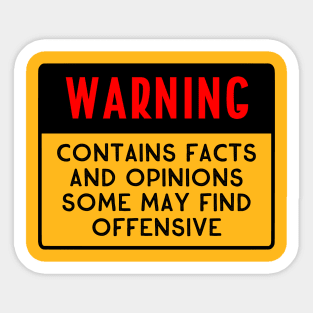 WARNING Contains Facts and Opinions Some May Find Offensive Sticker